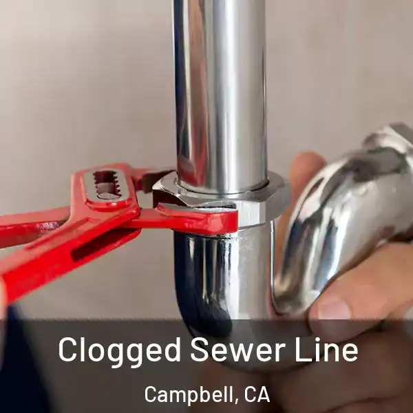 Clogged Sewer Line Campbell, CA