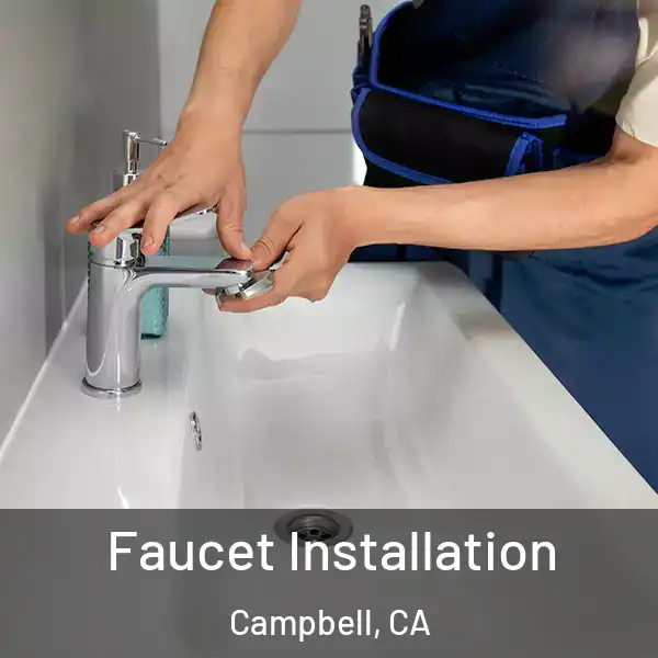  Faucet Installation Campbell, CA