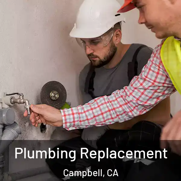  Plumbing Replacement Campbell, CA