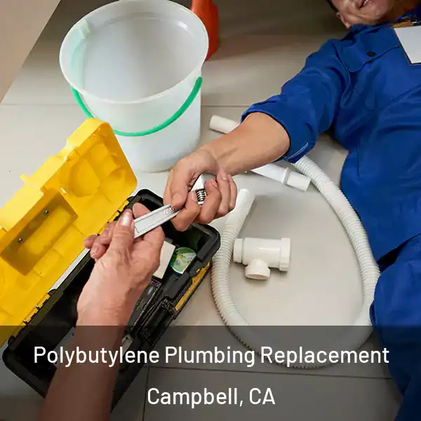  Polybutylene Plumbing Replacement Campbell, CA