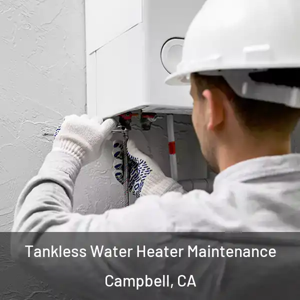  Tankless Water Heater Maintenance Campbell, CA